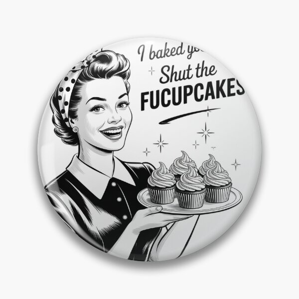 Item preview, Funny Vintage Housewife I Baked You Some Shut The Fucupcakes 2  designed and sold by InspiredFoul.