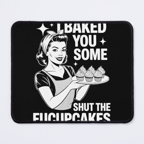 Item preview, Funny Vintage Housewife I Baked You Some Shut The Fucupcakes 3 designed and sold by InspiredFoul.