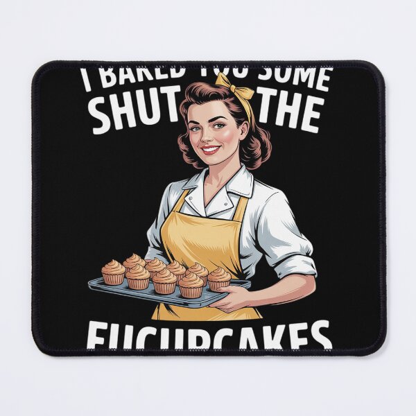 Item preview, Funny Vintage Housewife I Baked You Some Shut The Fucupcakes 33 designed and sold by InspiredFoul.