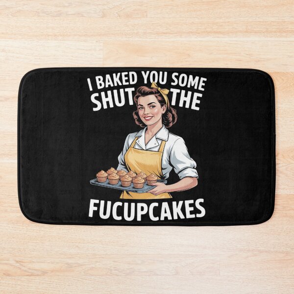 Item preview, Funny Vintage Housewife I Baked You Some Shut The Fucupcakes 33  designed and sold by InspiredFoul.