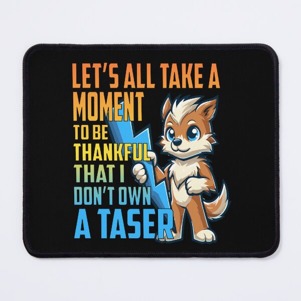 Item preview, Funny Sarcastic Quote - Thankful I Don't Own A Taser Cute Animal designed and sold by Mr Lee.