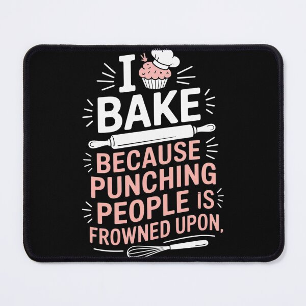 Item preview, I Bake Because Punching People Is Frowned Upon Baking Baker designed and sold by InspiredFoul.