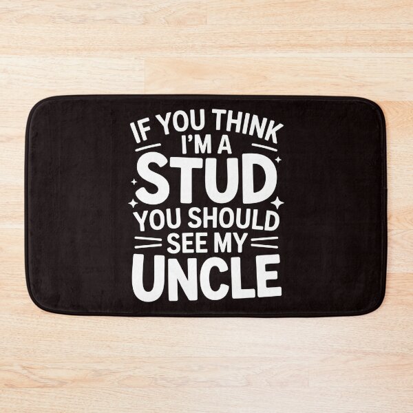 Item preview, If You Think I'm a Stud You Should See My Uncle – Funny Uncle Niece Humor designed and sold by Redgiant87x.