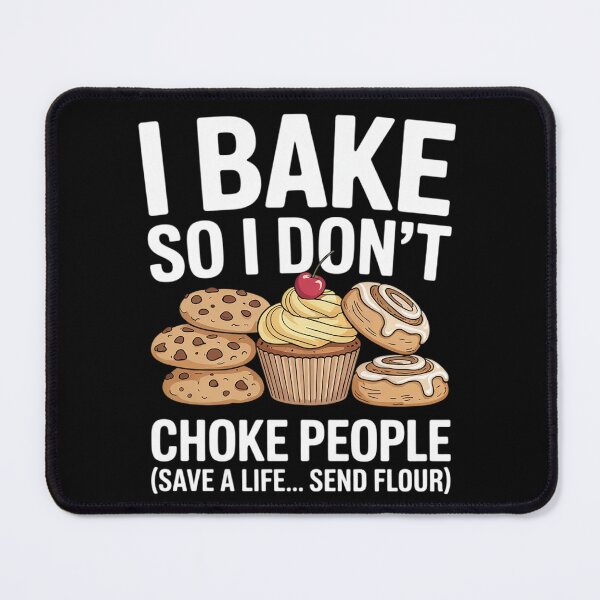 Item preview, I Bake So I Don't Choke People - Funny Baker Pastry Baking designed and sold by InspiredFoul.