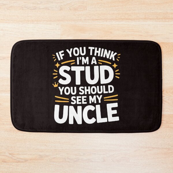 Item preview, If You Think I'm a Stud You Should See My Uncle – Funny Family Humor Design designed and sold by Redgiant87x.