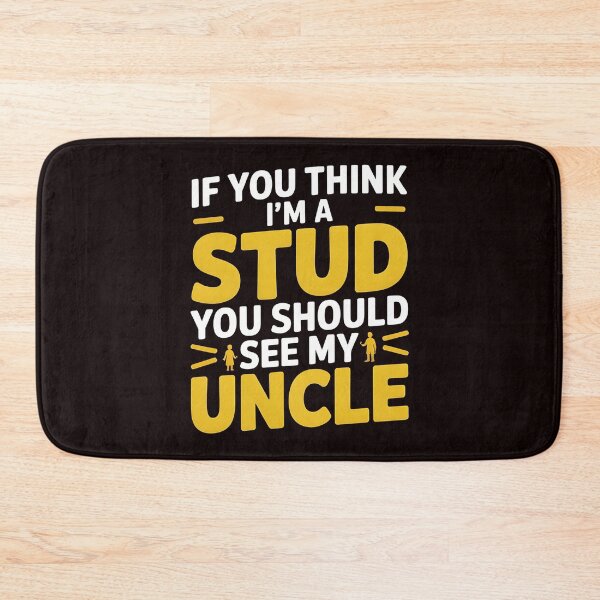 Item preview, If You Think I'm a Stud You Should See My Uncle – Sarcastic Uncle Joke designed and sold by Redgiant87x.