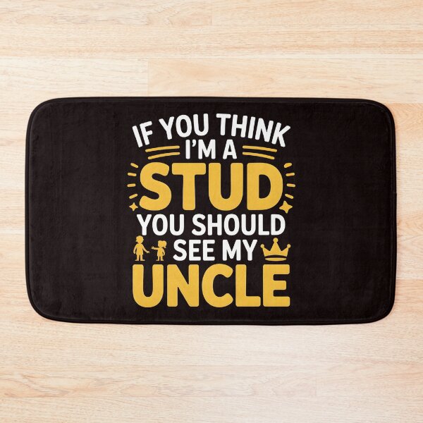 Item preview, If You Think I'm a Stud You Should See My Uncle – Cool Uncle Family Joke designed and sold by Redgiant87x.