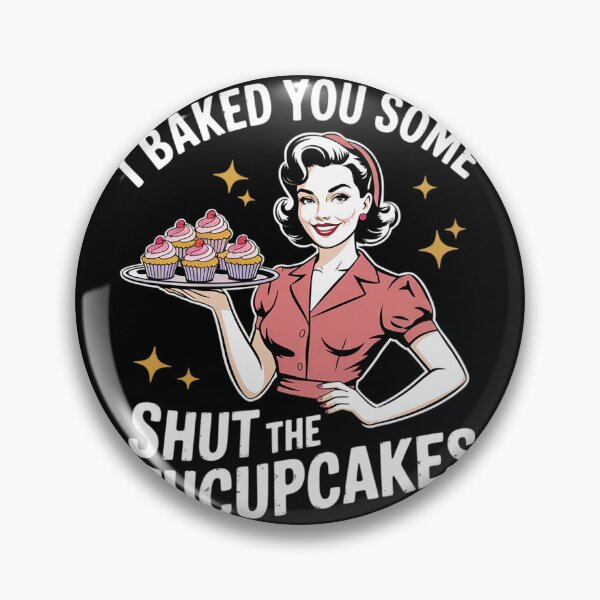 Item preview, I Baked You Some Shut The Fucupcakes Bake Cupcakes  designed and sold by InspiredFoul.