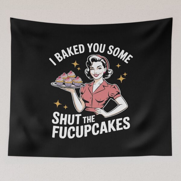 Item preview, I Baked You Some Shut The Fucupcakes Bake Cupcakes  designed and sold by InspiredFoul.