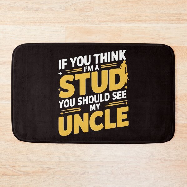 Item preview, If You Think I'm a Stud You Should See My Uncle – Family Humor Quote designed and sold by Redgiant87x.