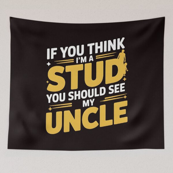 Item preview, If You Think I'm a Stud You Should See My Uncle – Family Humor Quote designed and sold by Redgiant87x.