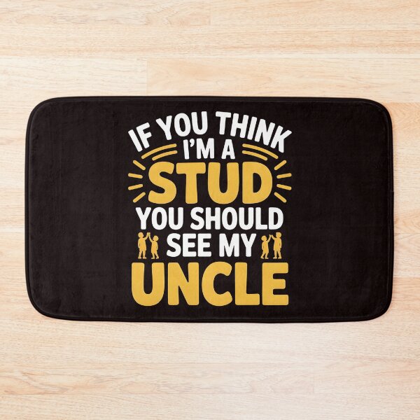 Item preview, If You Think I'm a Stud You Should See My Uncle – Sarcastic Family Gift designed and sold by Redgiant87x.