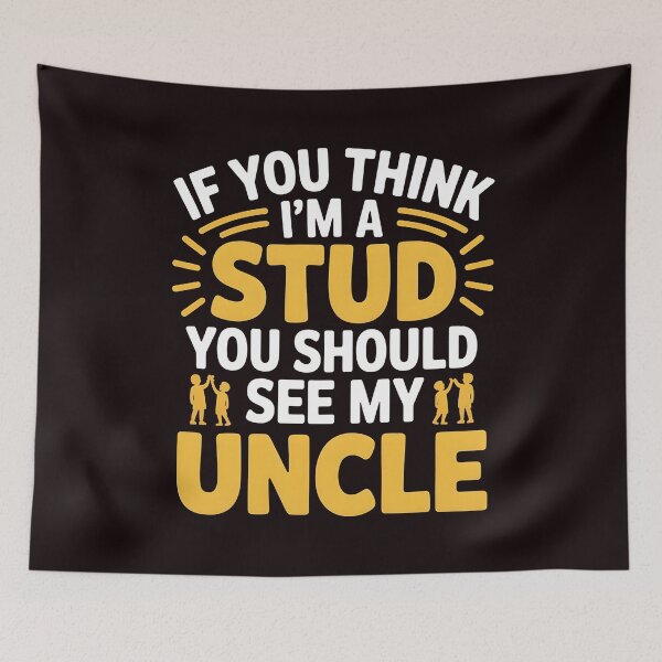 Item preview, If You Think I'm a Stud You Should See My Uncle – Sarcastic Family Gift designed and sold by Redgiant87x.