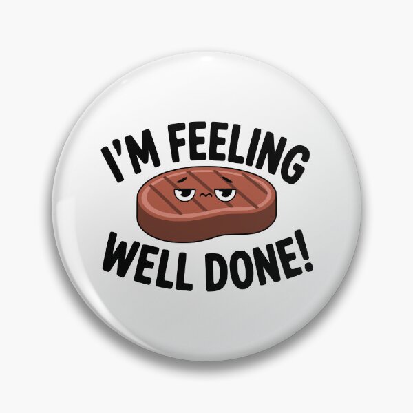 Item preview, I'm Feeling Well Done! Cute Steak Pun designed and sold by PMCreative.