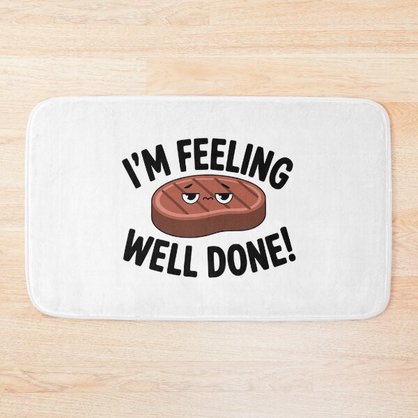 Item preview, I'm Feeling Well Done! Cute Steak Pun designed and sold by PMCreative.