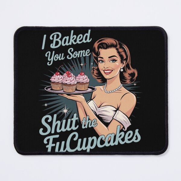 Item preview, I Baked You Some Shut The Fucupcakes Funny Baking 1  designed and sold by InspiredFoul.