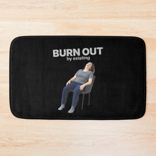 Item preview, Burn Out by Existing – Relatable burnout meme designed and sold by Badsketchclub.