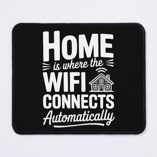 Item preview, Home Is Where the WiFi Connects Automatically designed and sold by Frank Ring.
