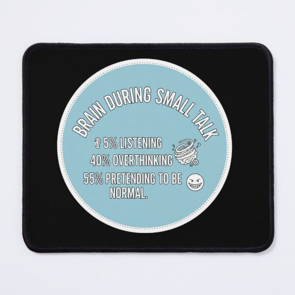 Item preview, Brain During Small Talk: 5% Listening 40% Overthinking 55% Pretending To Be Normal designed and sold by Owcomm.