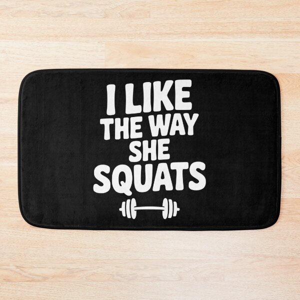 Item preview, I Like the Way She Squats designed and sold by Frank Ring.
