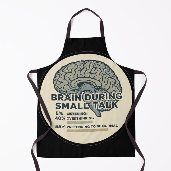 Item preview, Brain During Small Talk: 5% Listening, 40% Overthinking, 55% Pretending To Be Normal designed and sold by Owcomm.