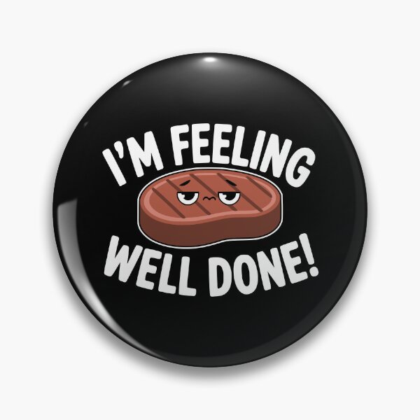 Item preview, I'm Feeling Well Done! Funny Steak Pun designed and sold by PMCreative.