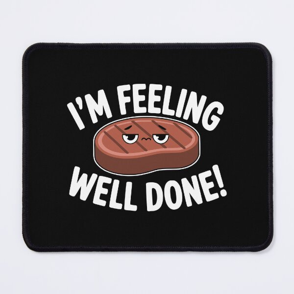 Item preview, I'm Feeling Well Done! Funny Steak Pun designed and sold by PMCreative.
