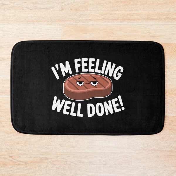 Item preview, I'm Feeling Well Done! Funny Steak Pun designed and sold by PMCreative.