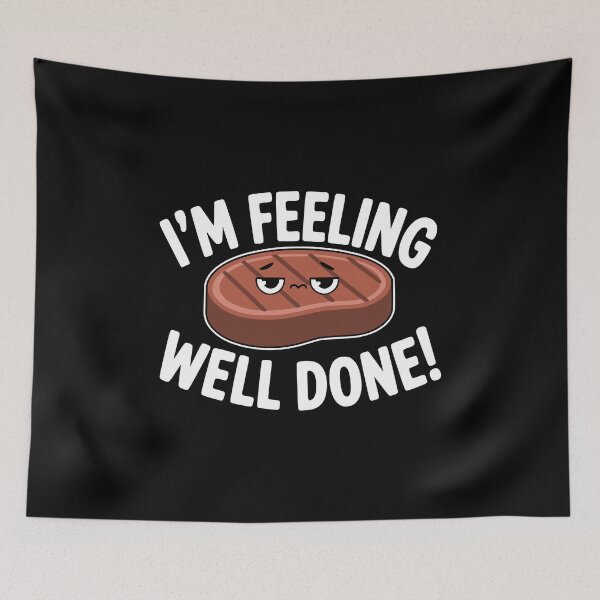 Item preview, I'm Feeling Well Done! Funny Steak Pun designed and sold by PMCreative.