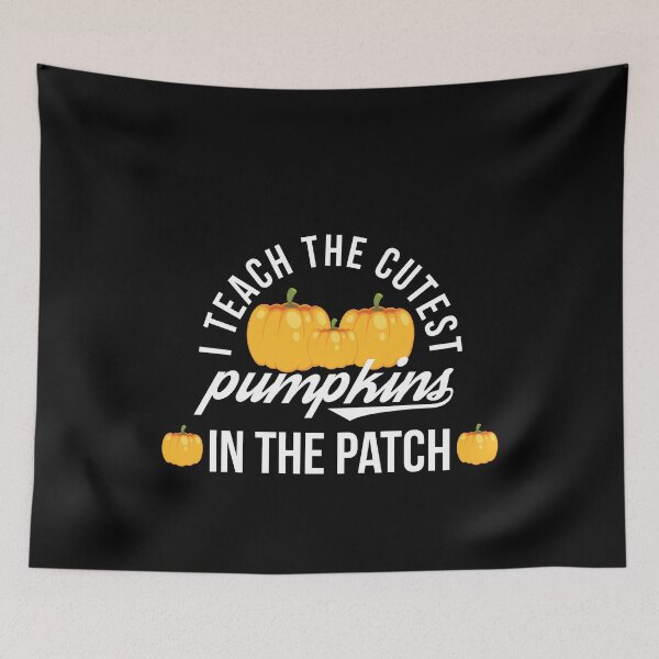 Item preview, I Teach the Cutest Pumpkins in the Patch Teacher designed and sold by spitzys.