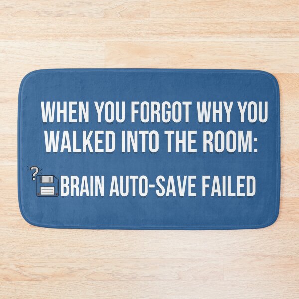 Item preview, When You Forgot Why You Walked Into The Room Brain Auto-Save Failed designed and sold by Owcomm.