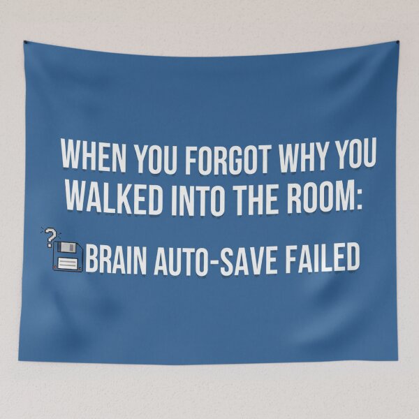 Item preview, When You Forgot Why You Walked Into The Room Brain Auto-Save Failed designed and sold by Owcomm.