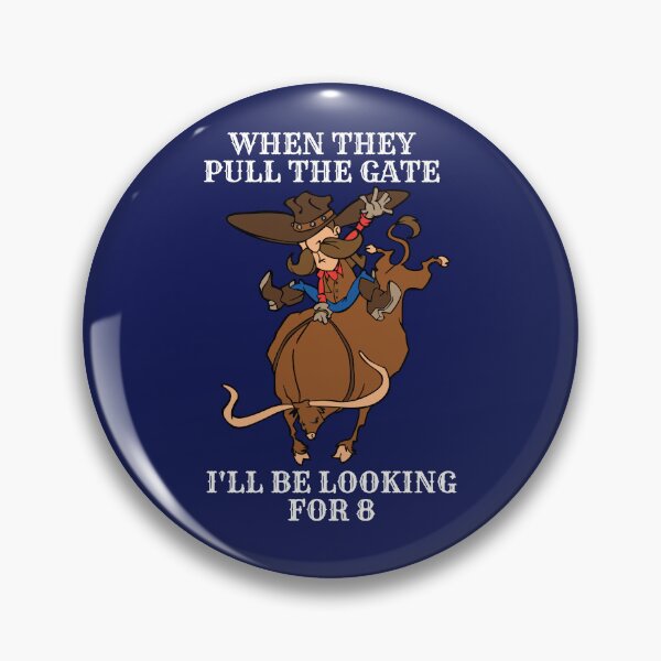 Item preview, Funny Bull Riding When They Pull The Gate I'll Be Looking for 8 designed and sold by jaygo.