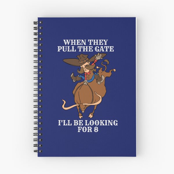 Item preview, Funny Bull Riding When They Pull The Gate I'll Be Looking for 8 designed and sold by jaygo.