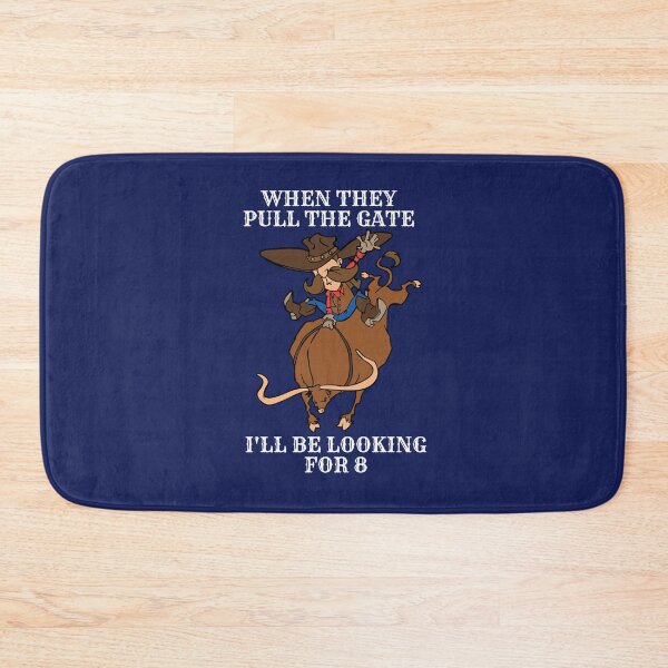 Item preview, Funny Bull Riding When They Pull The Gate I'll Be Looking for 8 designed and sold by jaygo.