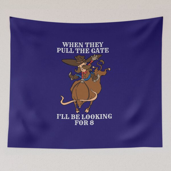 Item preview, Funny Bull Riding When They Pull The Gate I'll Be Looking for 8 designed and sold by jaygo.