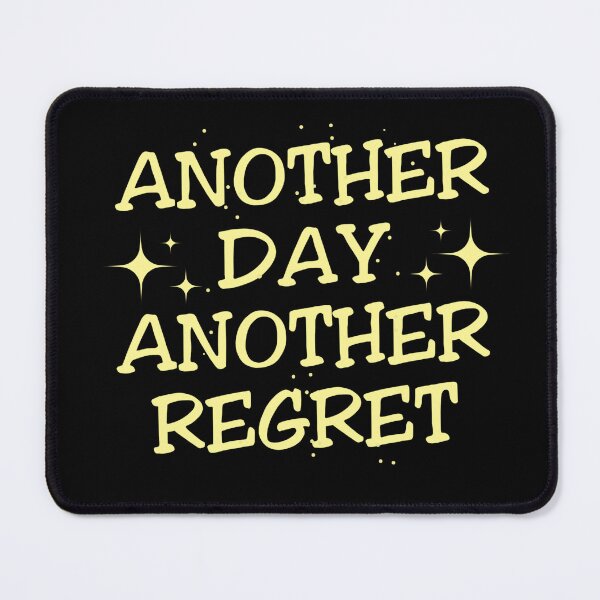 Item preview, Another Day. Another Regret. designed and sold by The Cosmic Turtle.