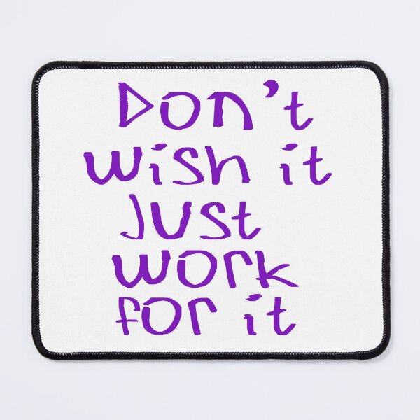 Item preview, Don't Wish for it, Just work for it designed and sold by kinpirks.