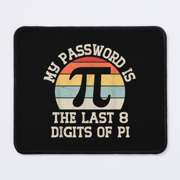 Item preview, My Password Is The Last 8 Digits Of Pi, Pi Day, Math Teacher, Pi Day, Funny Math, Mathematics designed and sold by DoodleUrban.