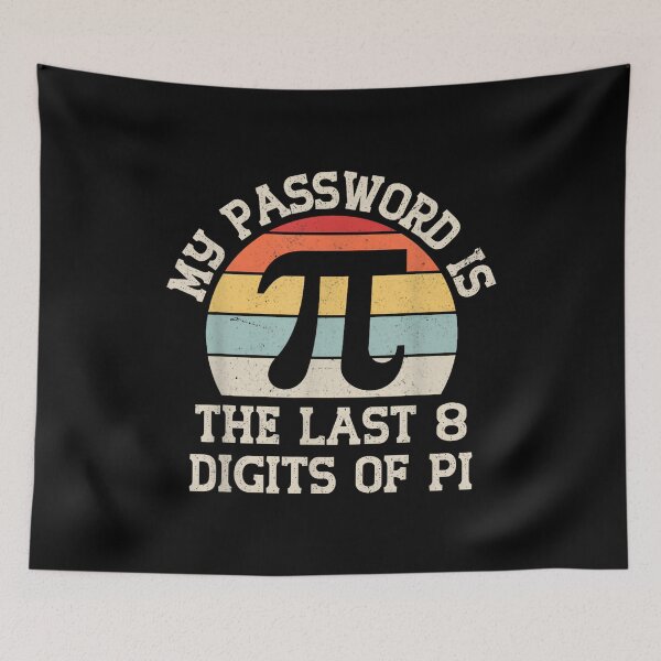 Item preview, My Password Is The Last 8 Digits Of Pi, Pi Day, Math Teacher, Pi Day, Funny Math, Mathematics designed and sold by DoodleUrban.