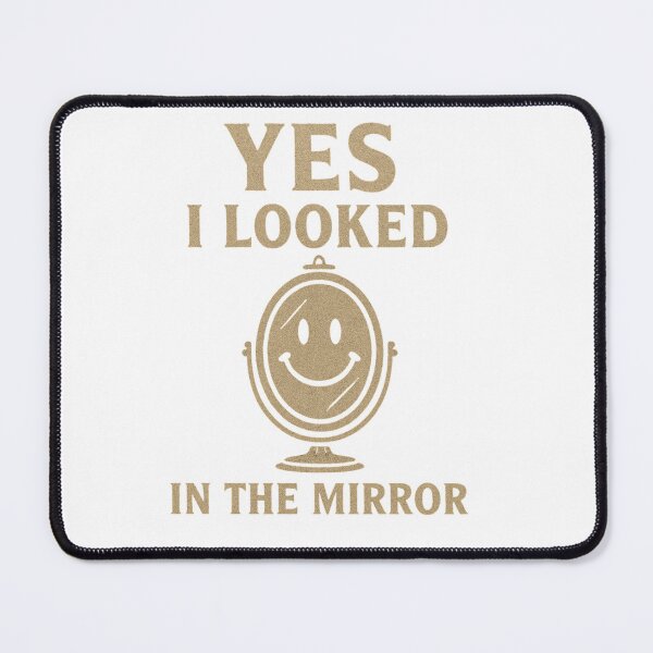 Item preview, Yes I Looked In The Mirror designed and sold by buycostarica.
