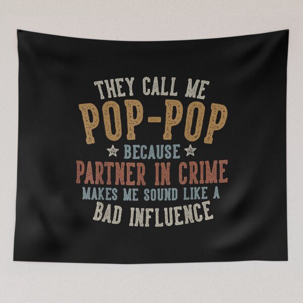 Item preview, They Call Me Pop-Pop Funny Father's Day Pop-Pop, They Call Me Pop-Pop Because Partner In Crime Makes Me Sound Like a Bad Influence designed and sold by DoodleUrban.