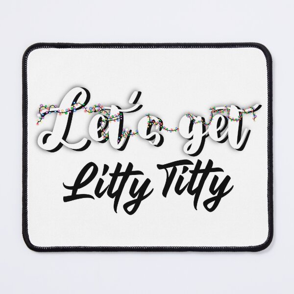 Item preview, Let’s get Litty titty, black & white designed and sold by Flyonthewallcr.