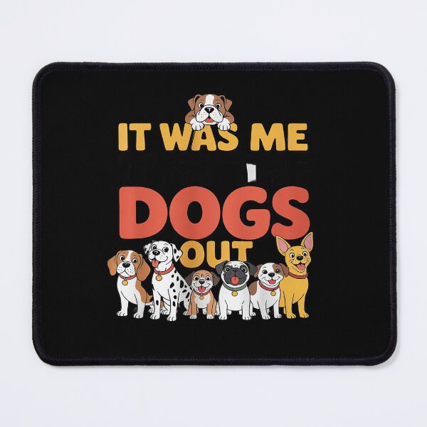 Item preview, Dog Lover Present It was Me I let the Dogs Out Joke9 designed and sold by MarryIsMonth.