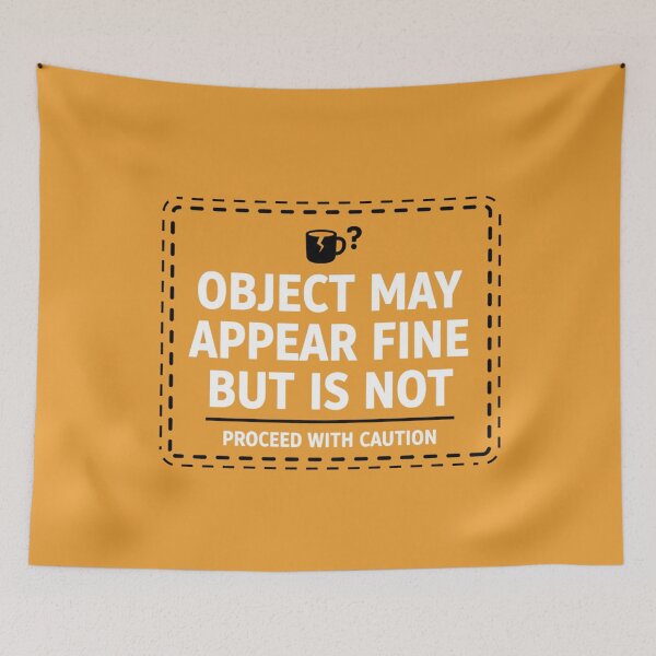 Item preview, Object May Appear Fine But Is Not Proceed With Caution designed and sold by Owcomm.