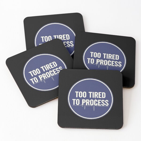 Item preview, Too Tired To Process designed and sold by Owcomm.