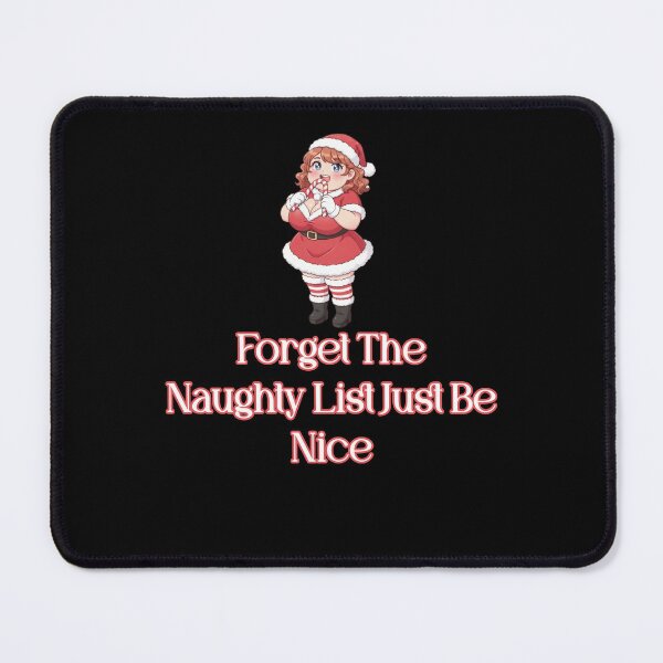 Item preview, Forget The Naughty List Just Be Nice designed and sold by Jason123za.