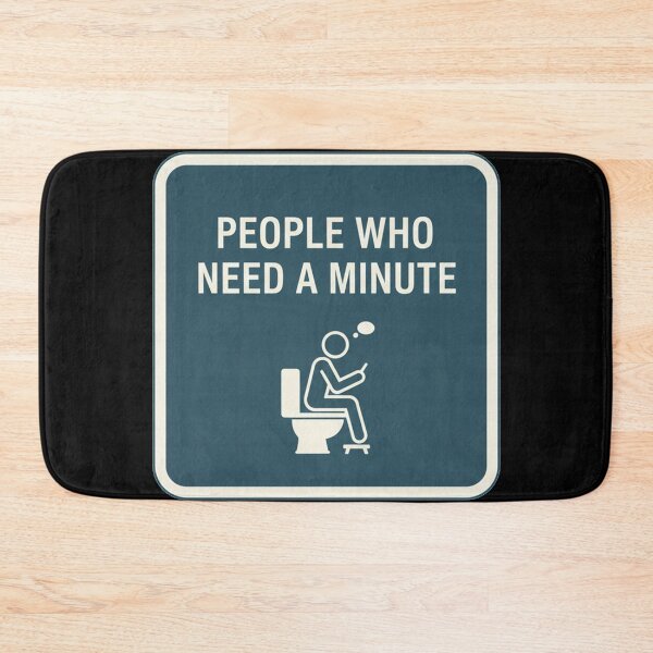 Item preview, People Who Need A Minute Funny Bathroom Humor Sign designed and sold by Owcomm.