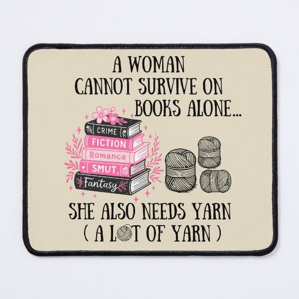 Item preview, A Woman Cannot Survive On Books with flowers Alone She Also Needs Yarn designed and sold by Alexaltay.