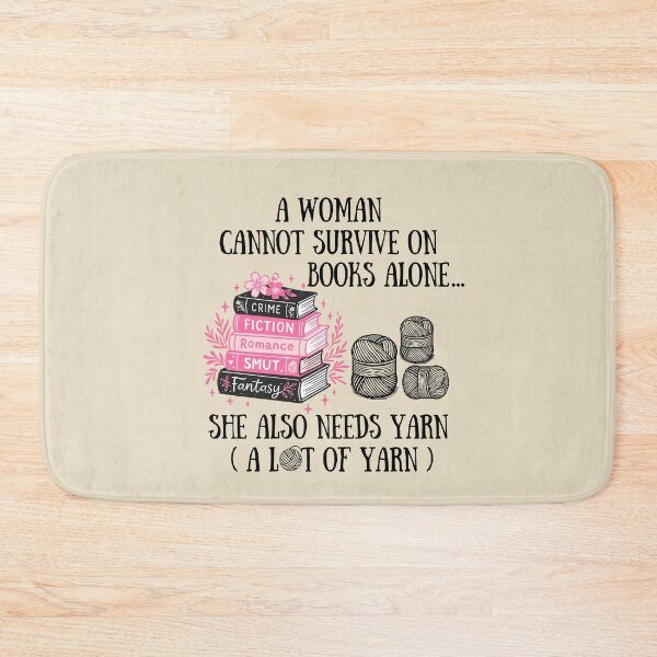 Item preview, A Woman Cannot Survive On Books with flowers Alone She Also Needs Yarn designed and sold by Alexaltay.